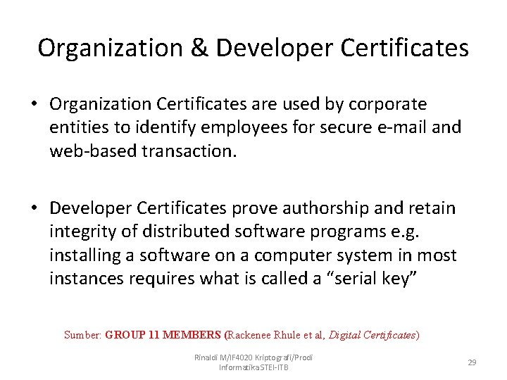 Organization & Developer Certificates • Organization Certificates are used by corporate entities to identify