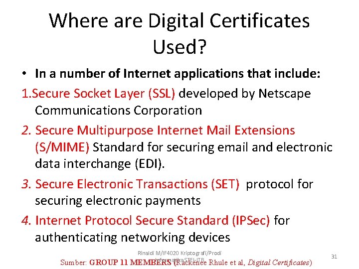 Where are Digital Certificates Used? • In a number of Internet applications that include: