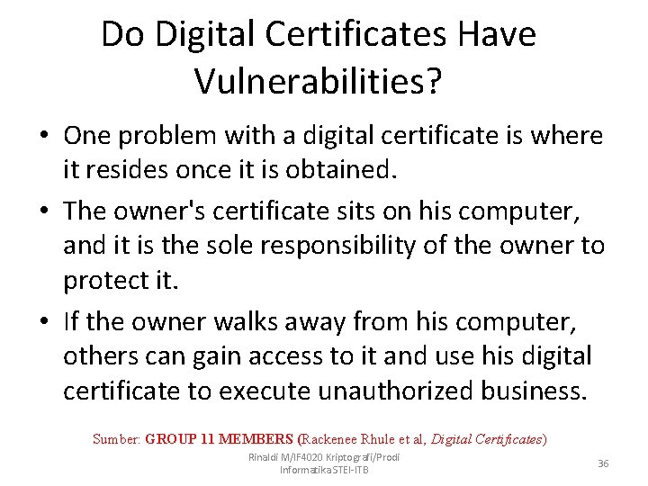 Do Digital Certificates Have Vulnerabilities? • One problem with a digital certificate is where
