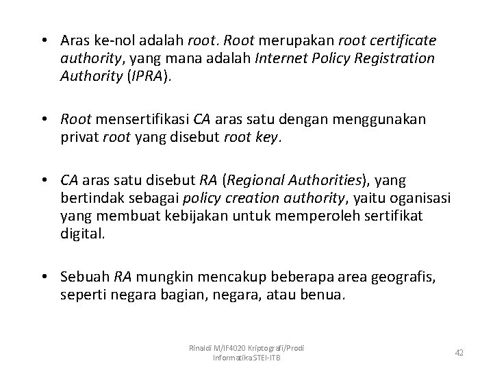  • Aras ke-nol adalah root. Root merupakan root certificate authority, yang mana adalah