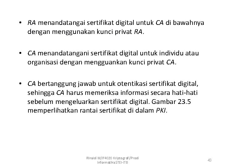  • RA menandatangai sertifikat digital untuk CA di bawahnya dengan menggunakan kunci privat