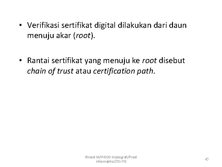  • Verifikasi sertifikat digital dilakukan dari daun menuju akar (root). • Rantai sertifikat