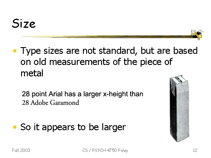 Size • Type sizes are not standard, but are based on old measurements of