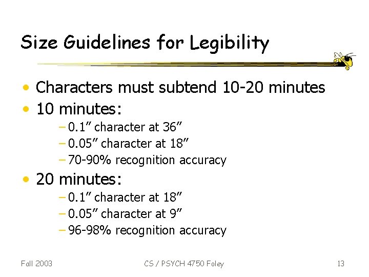 Size Guidelines for Legibility • Characters must subtend 10 -20 minutes • 10 minutes: