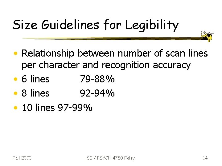 Size Guidelines for Legibility • Relationship between number of scan lines per character and