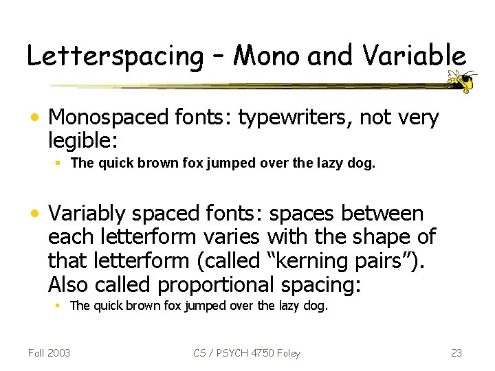 Letterspacing – Mono and Variable • Monospaced fonts: typewriters, not very legible: § The