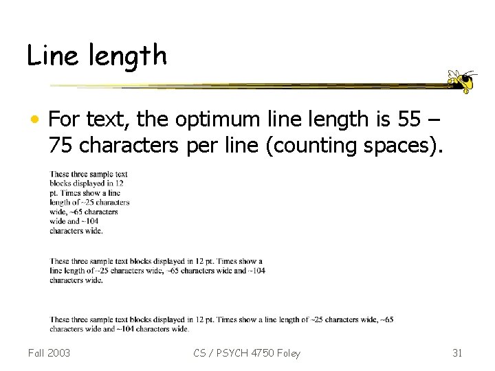 Line length • For text, the optimum line length is 55 – 75 characters