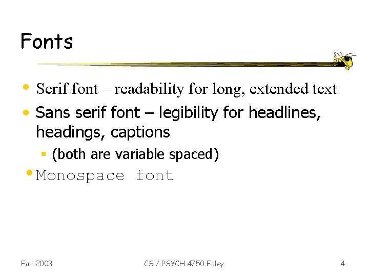 Fonts • Serif font – readability for long, extended text • Sans serif font