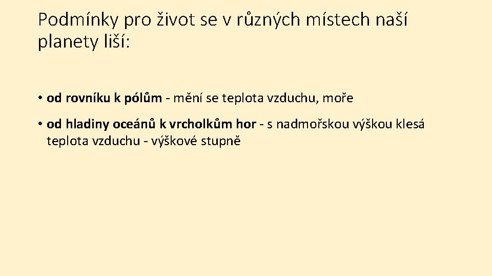 Podmínky pro život se v různých místech naší planety liší: • od rovníku k