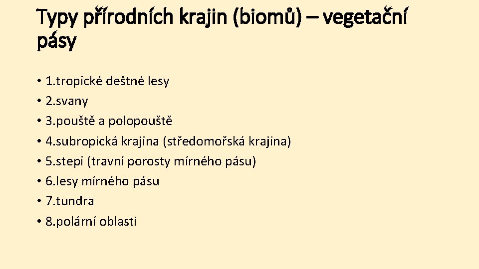 Typy přírodních krajin (biomů) – vegetační pásy • 1. tropické deštné lesy • 2.