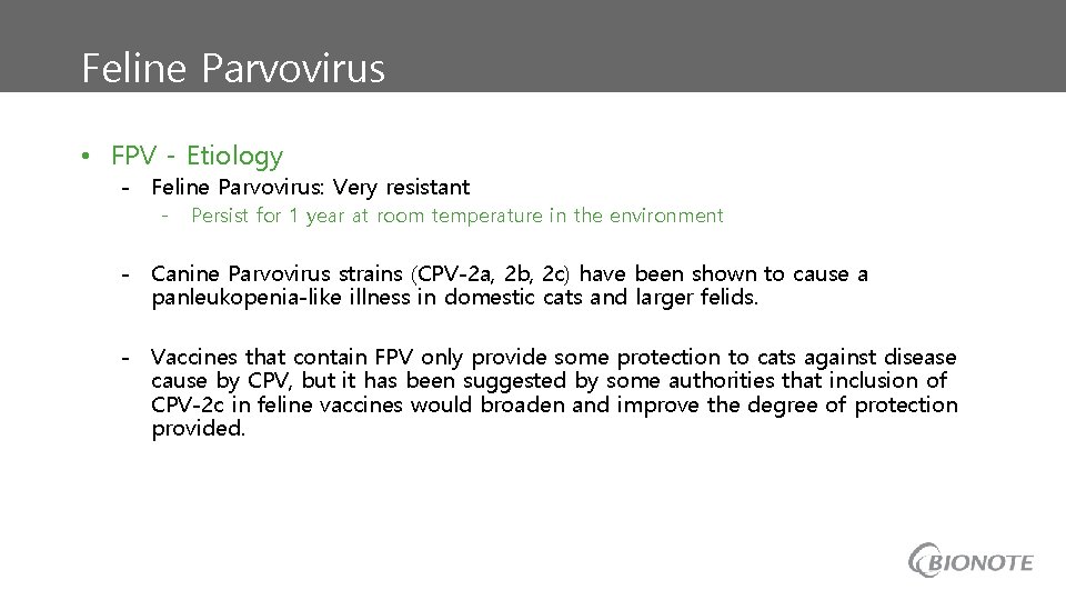 Feline Parvovirus • FPV - Etiology - Feline Parvovirus: Very resistant - Persist for