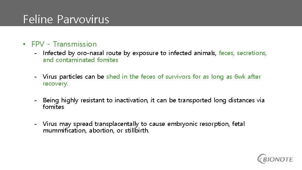 Feline Parvovirus • FPV - Transmission - Infected by oro-nasal route by exposure to