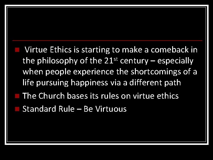 Virtue Ethics is starting to make a comeback in the philosophy of the 21 Virtue Ethics is starting to make a comeback in the philosophy of the 21