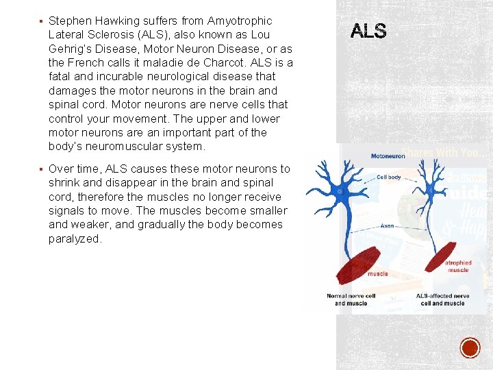 § Stephen Hawking suffers from Amyotrophic Lateral Sclerosis (ALS), also known as Lou Gehrig’s