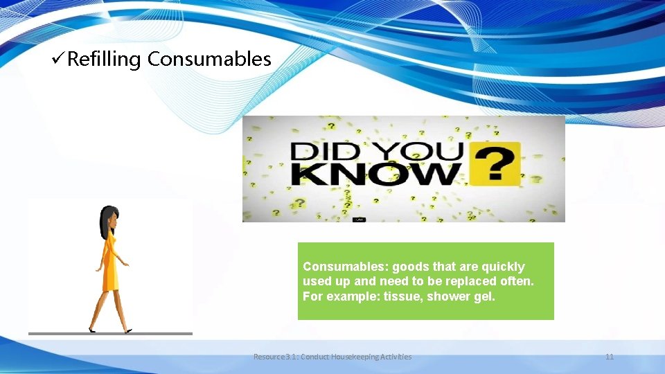 üRefilling Consumables: goods that are quickly used up and need to be replaced often.