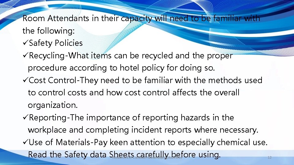 Room Attendants in their capacity will need to be familiar with the following: üSafety