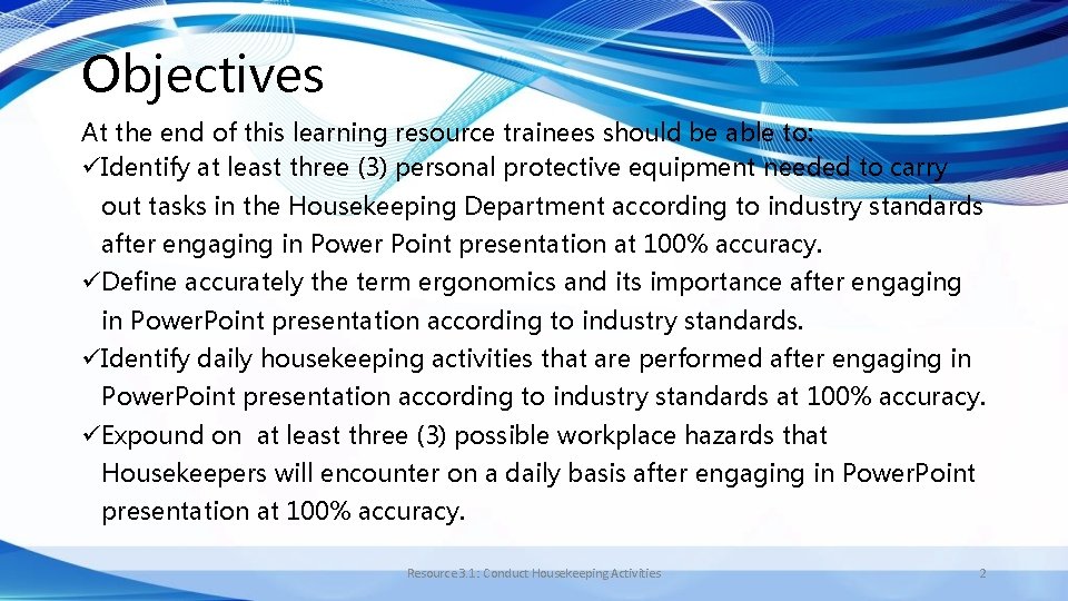 Objectives At the end of this learning resource trainees should be able to: üIdentify