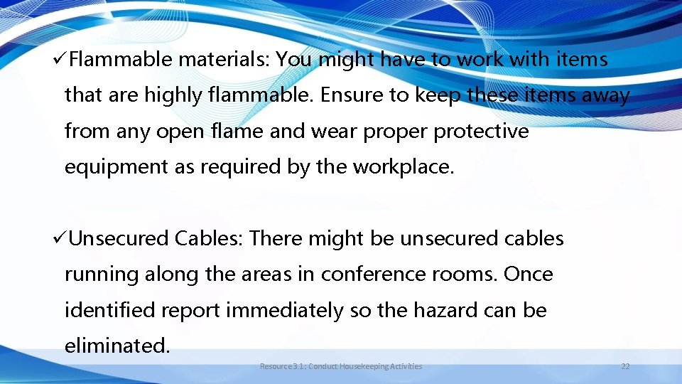 üFlammable materials: You might have to work with items that are highly flammable. Ensure