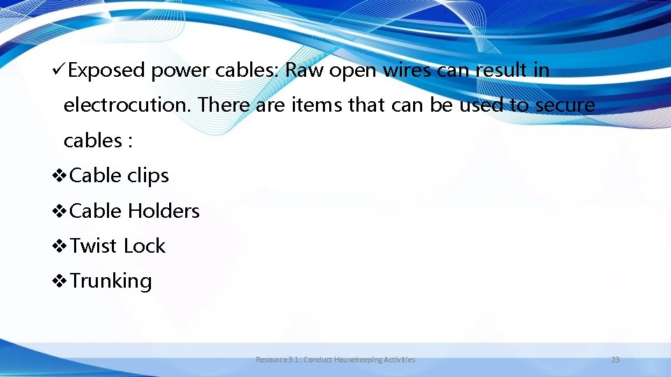 üExposed power cables: Raw open wires can result in electrocution. There are items that