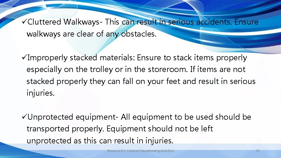 üCluttered Walkways- This can result in serious accidents. Ensure walkways are clear of any