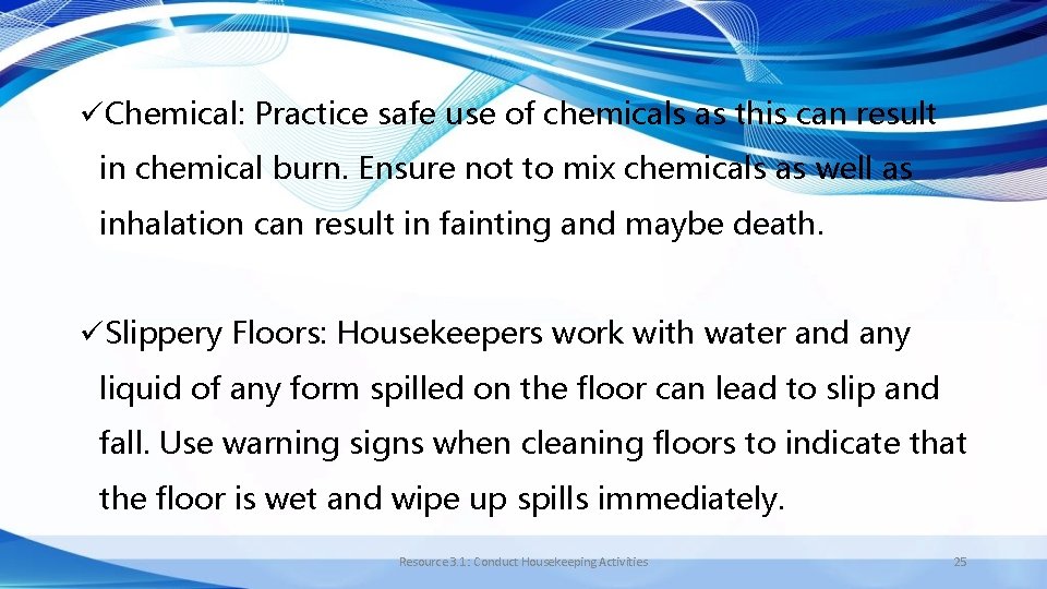 üChemical: Practice safe use of chemicals as this can result in chemical burn. Ensure