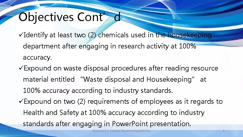 Objectives Cont’d üIdentify at least two (2) chemicals used in the housekeeping department after