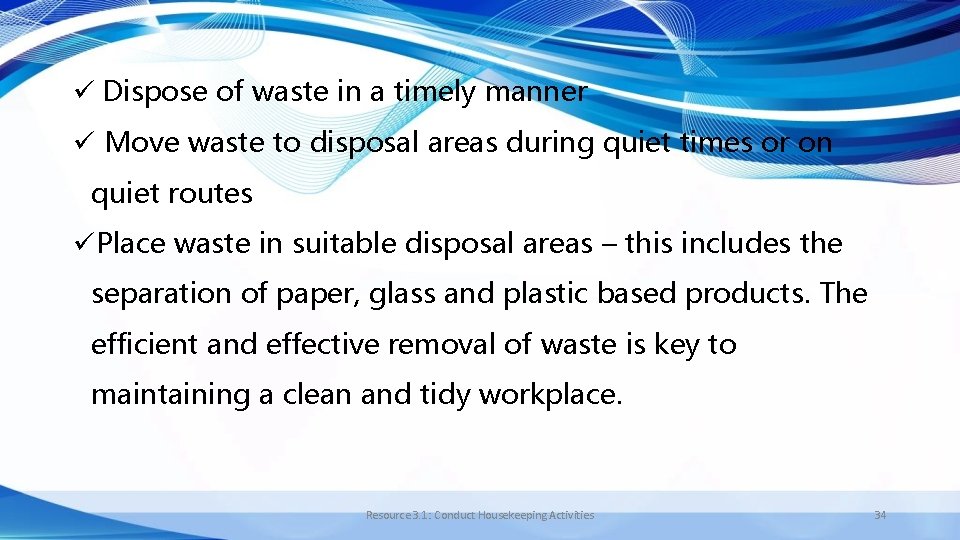 ü Dispose of waste in a timely manner ü Move waste to disposal areas