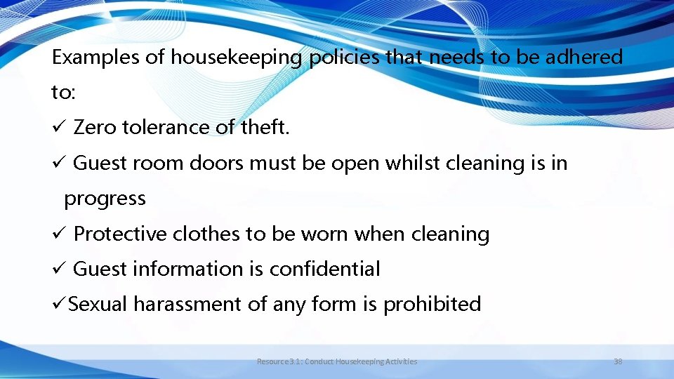 Examples of housekeeping policies that needs to be adhered to: ü Zero tolerance of