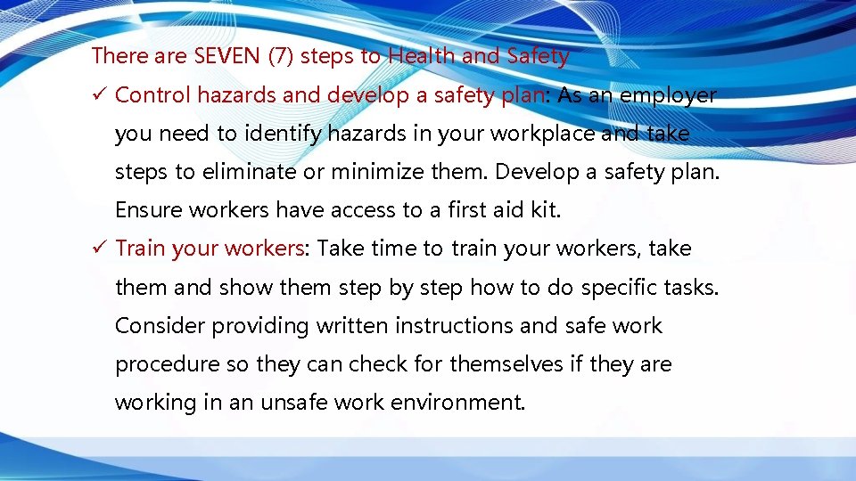 There are SEVEN (7) steps to Health and Safety ü Control hazards and develop