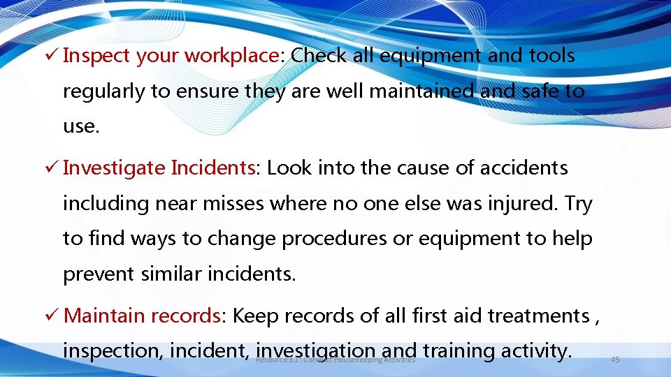 ü Inspect your workplace: Check all equipment and tools regularly to ensure they are