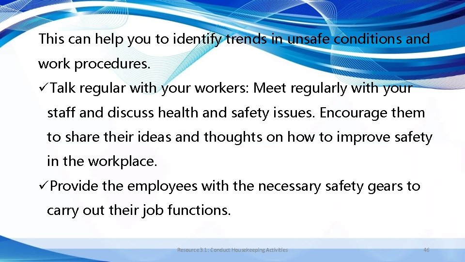 This can help you to identify trends in unsafe conditions and work procedures. üTalk