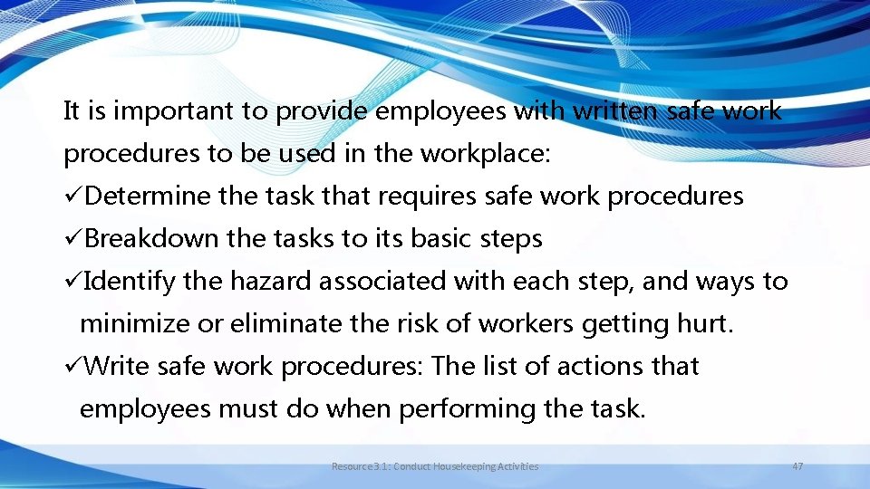 It is important to provide employees with written safe work procedures to be used