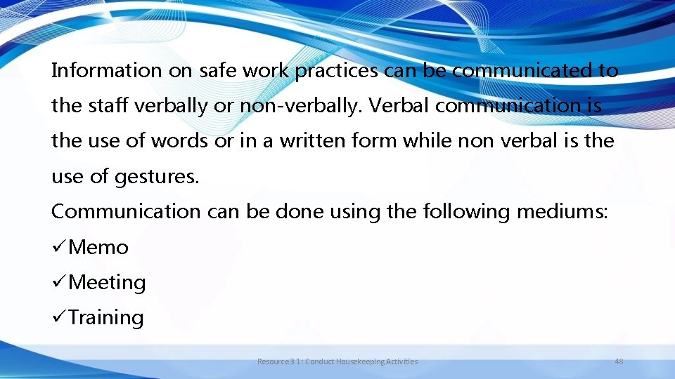 Information on safe work practices can be communicated to the staff verbally or non-verbally.