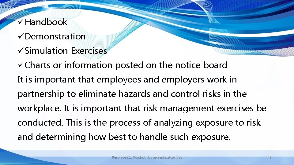 üHandbook üDemonstration üSimulation Exercises üCharts or information posted on the notice board It is