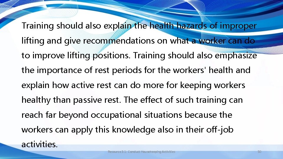 Training should also explain the health hazards of improper lifting and give recommendations on