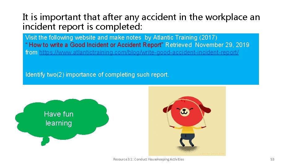 It is important that after any accident in the workplace an incident report is