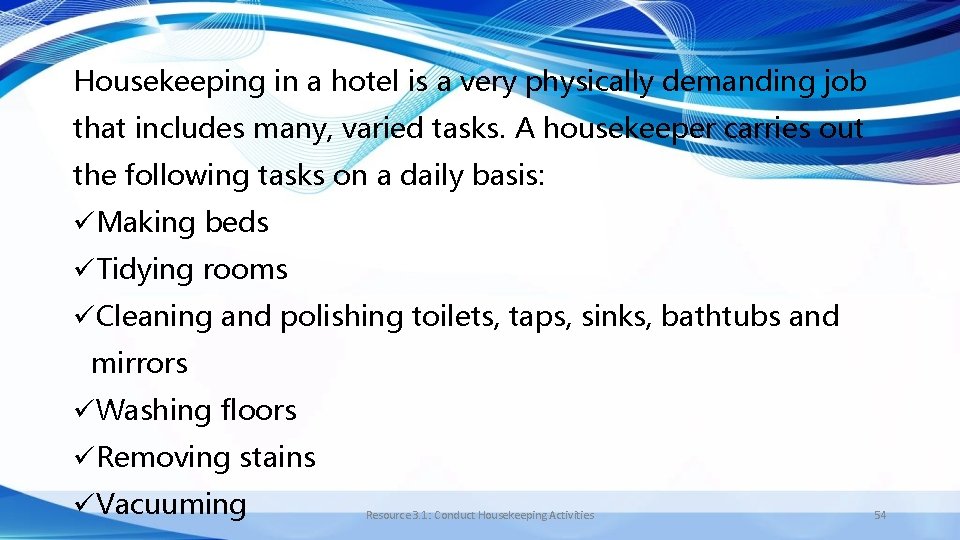 Housekeeping in a hotel is a very physically demanding job that includes many, varied