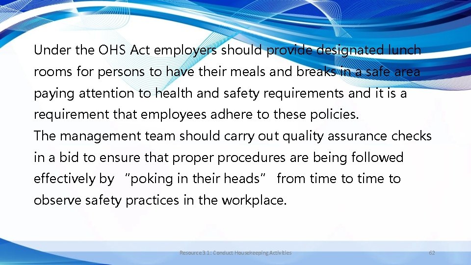 Under the OHS Act employers should provide designated lunch rooms for persons to have