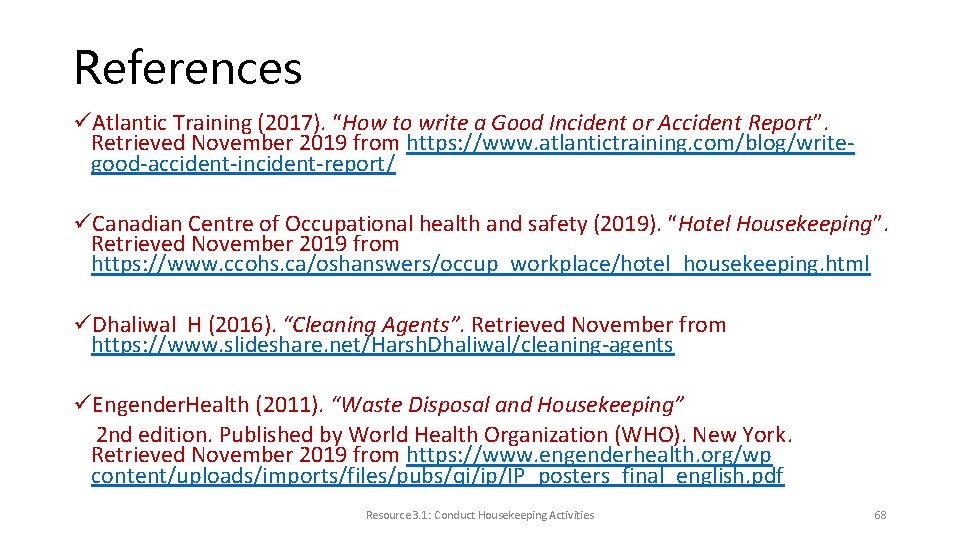 References üAtlantic Training (2017). “How to write a Good Incident or Accident Report”. Retrieved