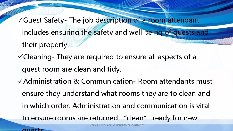üGuest Safety- The job description of a room attendant includes ensuring the safety and