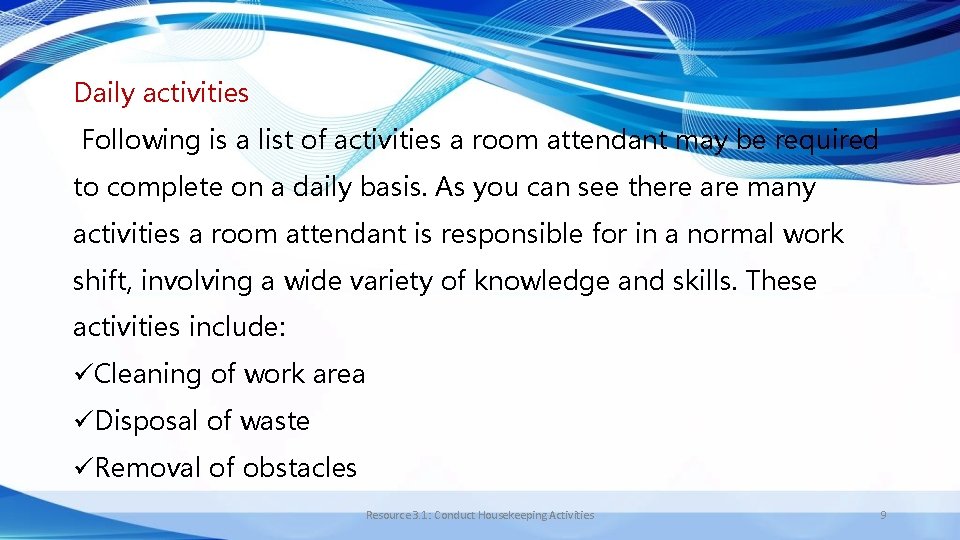 Daily activities Following is a list of activities a room attendant may be required