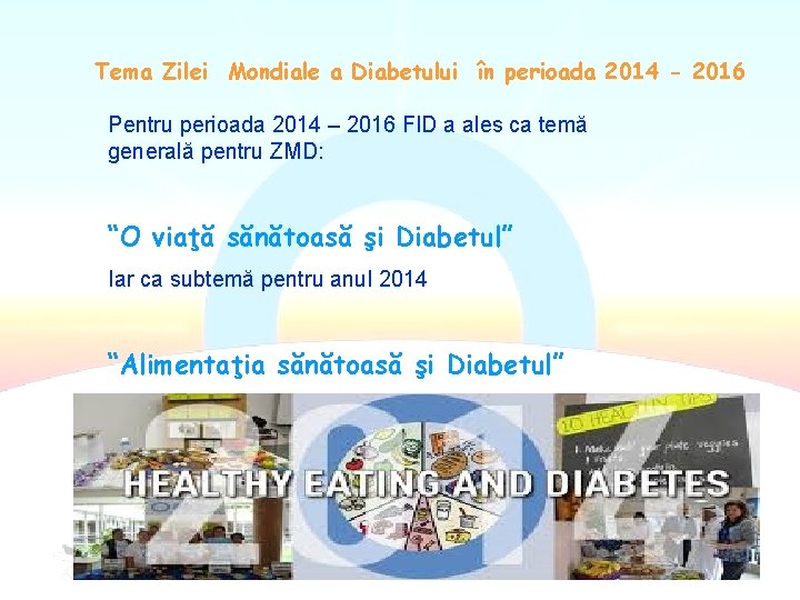 Tema Zilei Mondiale a Diabetului în perioada 2014 - 2016 Pentru perioada 2014 –