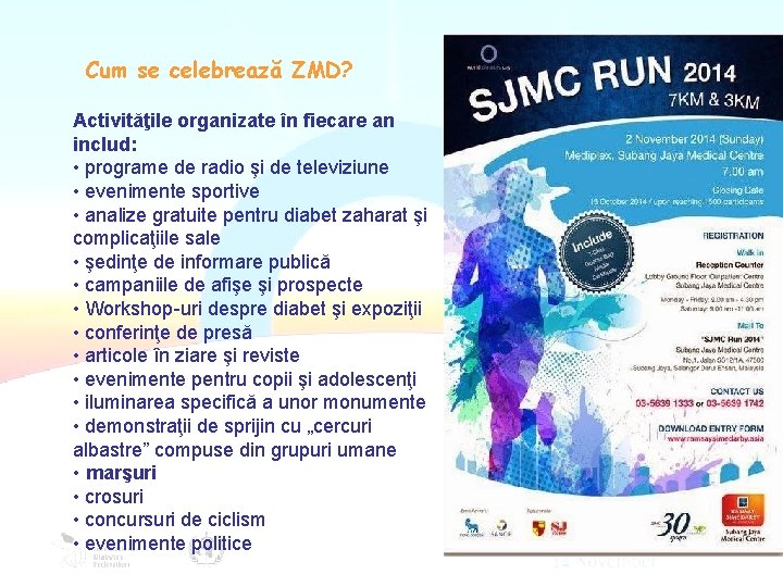 Cum se celebrează ZMD? Activităţile organizate în fiecare an includ: • programe de radio