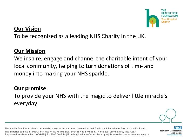 Our Vision To be recognised as a leading NHS Charity in the UK. Our
