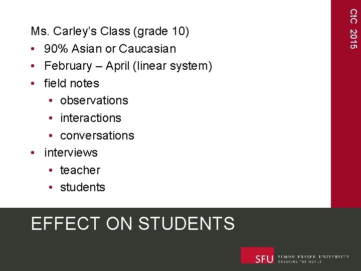 EFFECT ON STUDENTS Ct. C 2015 Ms. Carley’s Class (grade 10) • 90% Asian