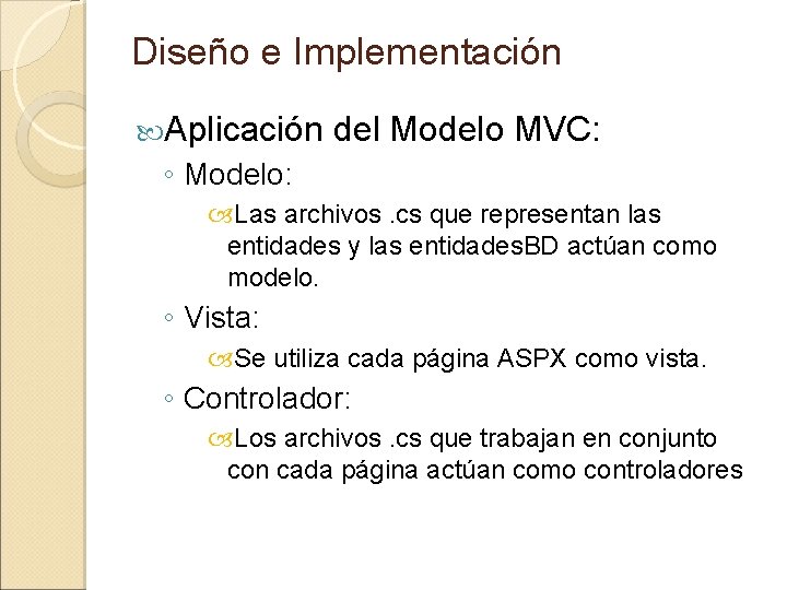 Diseño e Implementación Aplicación del Modelo MVC: ◦ Modelo: Las archivos. cs que representan