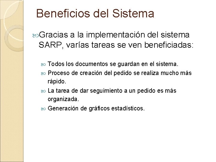 Beneficios del Sistema Gracias a la implementación del sistema SARP, varías tareas se ven