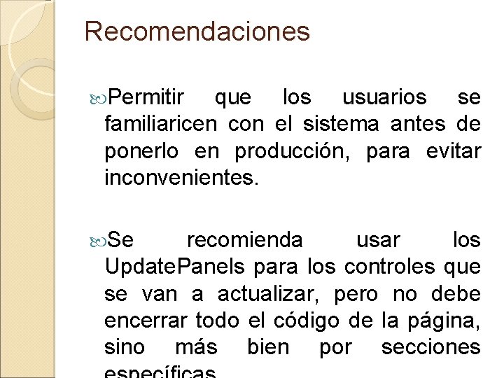 Recomendaciones Permitir que los usuarios se familiaricen con el sistema antes de ponerlo en