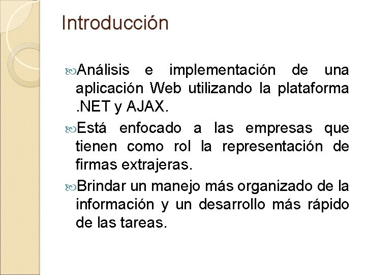 Introducción Análisis e implementación de una aplicación Web utilizando la plataforma. NET y AJAX.