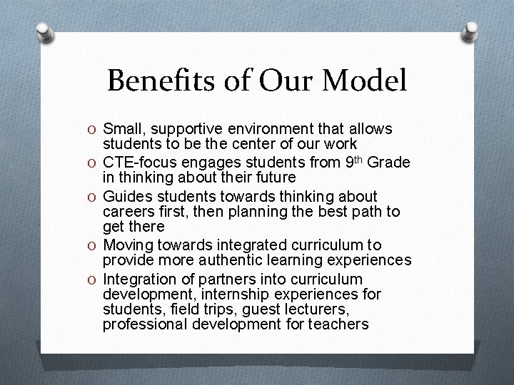 Benefits of Our Model O Small, supportive environment that allows O O students to